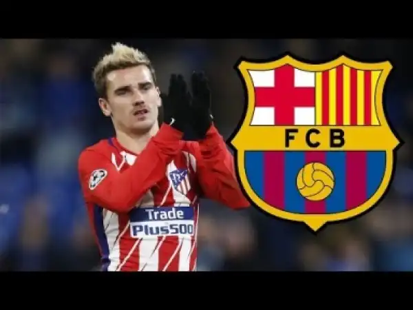 Video: Antoine Griezmann ? Welcome to Barcelona, summer 2018 ? Greatest Goals & Skills
